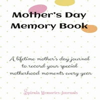 Anyák napi Emlékkönyv: egy életen át tartó Anyák napi napló, amely minden évben rögzíti a különleges Anyasági pillanatokat