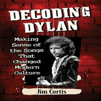 Dylan dekódolása: a modern kultúrát megváltoztató Dalok értelme