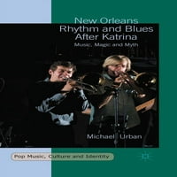 Popzene, kultúra és identitás: New Orleans Rhythm and Blues Katrina után: Zene, varázslat és mítosz